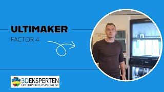 3D Eksperten fortæller om UltiMaker Factor 4