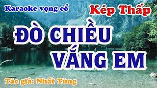 Đò Chiều Vắng Em - Karaoke Vọng cổ Dây Kép Thấp - Tác giả: Nhất Tùng