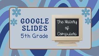 "History of Computers Part 1 | Google Slides Lesson for Kids  | From Charles Babbage to Steve Jobs"