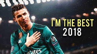 Cristiano Ronaldo 2018 • "I'm the best in the World" • CRazy Goals & Skills 17/18