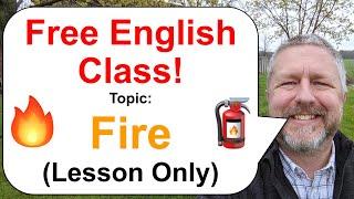 Let's Learn English! Topic: Fire!  - Lesson Only