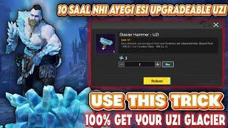 CHEAPEST UC UZI GLACIER TRICK | USE THIS TRICK & GET YOUR UZI GLACIER 1000% CONFIRM | GLACIER HAMMER