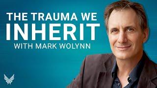 Astounding Research on Inherited Family Trauma | Mark Wolynn from the Healing Trauma Summit