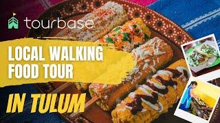 Tulum Tourbase - Tulum Local Walking Food Tour