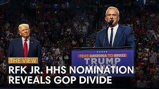 RFK Jr. HHS Nomination Reveals GOP Divide | The View