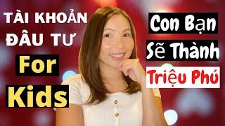 Tài Khoản Đầu Tư Cho Trẻ Em Dưới 18 | Custodial Account (UGMA/UTMA) | Cuộc Sống Mỹ | Chứng Khoán Mỹ