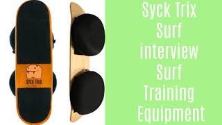 Surf Interview Syck Trix surf Equipment | Surf Training Factory