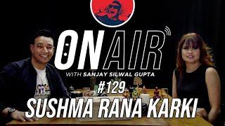 On Air With Sanjay #129 - Sushma Rana Karki