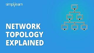 What Is Network Topology? | Types of Network Topology | BUS, RING, STAR, TREE, MESH | Simplilearn