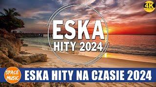 Eska Hity Maj 2024 || Hity na wakacje 2024 || Najnowsze Przeboje z Radia Eska 2024