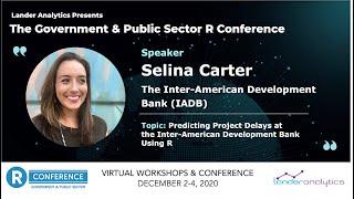 Selina Carter - Predicting Project Delays at the Inter-American Development Bank Using R