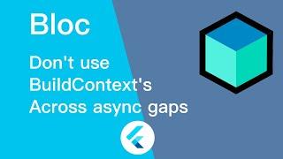 Flutter BLoC Context Don't use 'BuildContext's across async gaps