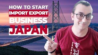 HOW TO START AN IMPORT-EXPORT BUSINESS IN JAPAN | Japan's Main Import-Export Products