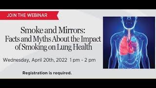 Webinar: Smoke and Mirrors: Facts & Myths About the Impact of Smoking on Lung Health