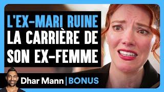 L'ex-Mari Ruine La Carrière De Son Ex-Femme | Dhar Mann Studios