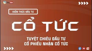 TUYỆT CHIÊU ĐẦU TƯ CỔ PHIẾU NHẬN CỔ TỨC | THANH HUY STOCK