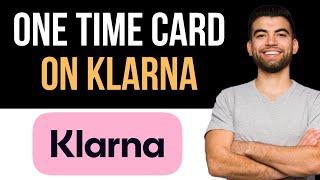  How To Use Klarna One Time Card (Easy Guide)