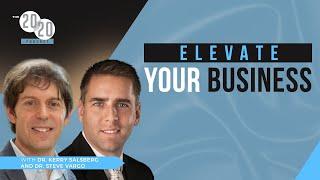 ELEVATE Your Business - Dr. Kerry Salsberg And Dr. Steve Vargo