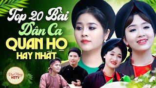 TOP 20 Bài Dân Ca Quan Họ Hay Nhất 2024 - Càng Nghe Càng Nghiện