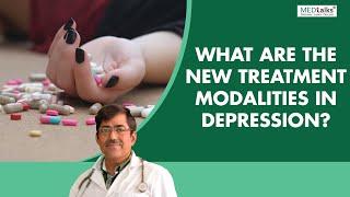 Dr Abhay Jain - What are the new treatment modalities in depression?