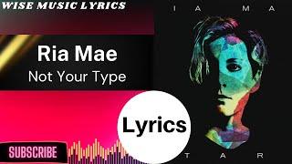 Ria Mae - Not Your Type (Lyrics)