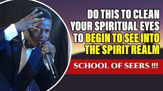 Do This To Clean Your Spiritual Eyes To See Into The Spirit | School of Seers | Joshua Generation