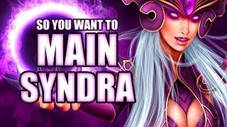 So you want to main Syndra