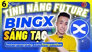 BingX 6d | TOP các tính năng SÁNG TẠO trên BingX FUTURE - Hoàng Văn Giang