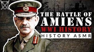 The Battle of Amiens – The Beginning of the End | ASMR War History