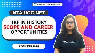 JRF IN HISTORY Scope and Career Opportunities | NTA UGC NET | Soni Kumari | Unacademy Live