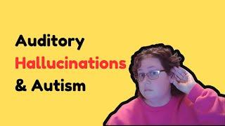 Auditory Hallucinations and Autism