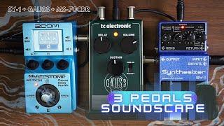 3 PEDALS SOUNDSCAPE // Boss SY-1,  TCElectronic Gauss Tape Echo, Zoom MS70CDR Particle Reverb