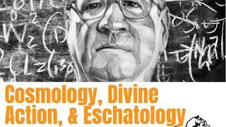 Robert J. Russell: Cosmology, Divine Action, & Eschatology