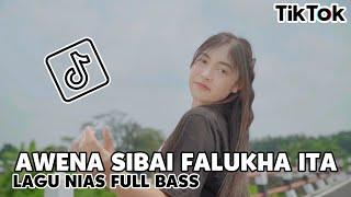 LAGU NIAS TERUPDATE - AWENA SIBAI FALUKHA ITA || REMIX TERBARU BASS GACOR ‼️