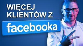 Jak zdobywać klientów na Facebooku? 3 sprawdzone sposoby na promocję!