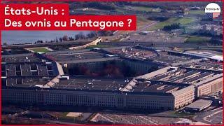 États-Unis : Des ovnis au Pentagone ?