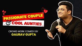 Passionate Couple & Cool Aunties | Crowd Work By Gaurav Gupta