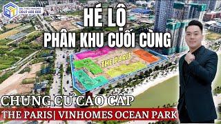 THE PARIS | VINHOMES OCEAN PARK - HÉ LỘ PHÂN KHU CUỐI CÙNG