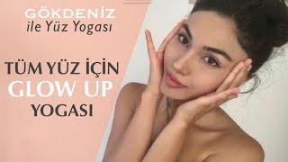 TÜM YÜZ İÇİN GLOW UP YOGASI I Gökdeniz ile Yüz Yogası