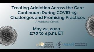 NAM/ASAM Webinar: Treating Addiction Across the Care Continuum During COVID-19