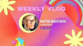 Welcome To Mitsi Land! First Weekly Vlog - Art, Gardens, And Adventures!