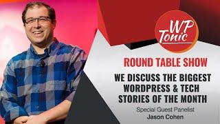 #924 - WP-Tonic This Month in WordPress & Tech Round Table Show