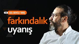 FARKINDALIK VE UYANIŞ - (ASIL BEN İLE TANIŞ) - Kişisel Gelişim Videoları - Kuantum, Enerji