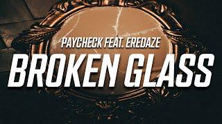 PAYCHECK feat. Eredaze - Broken Glass (Lyrics)