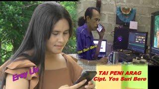 Terbaru TAI PENI ARAG Cipt/Voc. Yos Suri Bere#LaguPopDaerahTimorTerbaru#video By.AILAKU Studio*