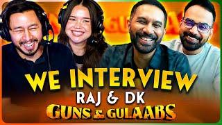 RAJ & DK: THE GUNS & GULAABS INTERVIEW!