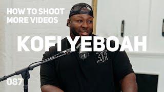 100 Videos, Higher Rates & Retainers (ft. Kofi Yeboah) - 087