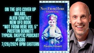 On the UFO Cover Up, Milabs, Alien Contact - Preston Dennett, Typical Skeptic Podcast 1380