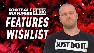 FM22 FEATURES WISHLISH | Football Manager 2022