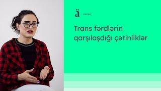 Trans fərdlərin qarşılaşdığı çətinliklər | Miray Dəniz